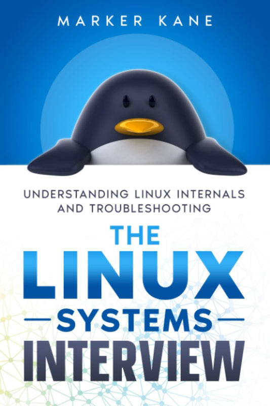 The Linux Systems Interview: Understanding Linux Internals And Troubleshooting - 1469