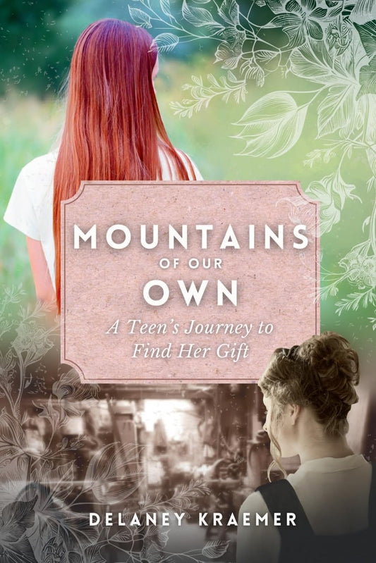 Mountains of Our Own: A Teen’s Journey to Find Her Gift - 8013