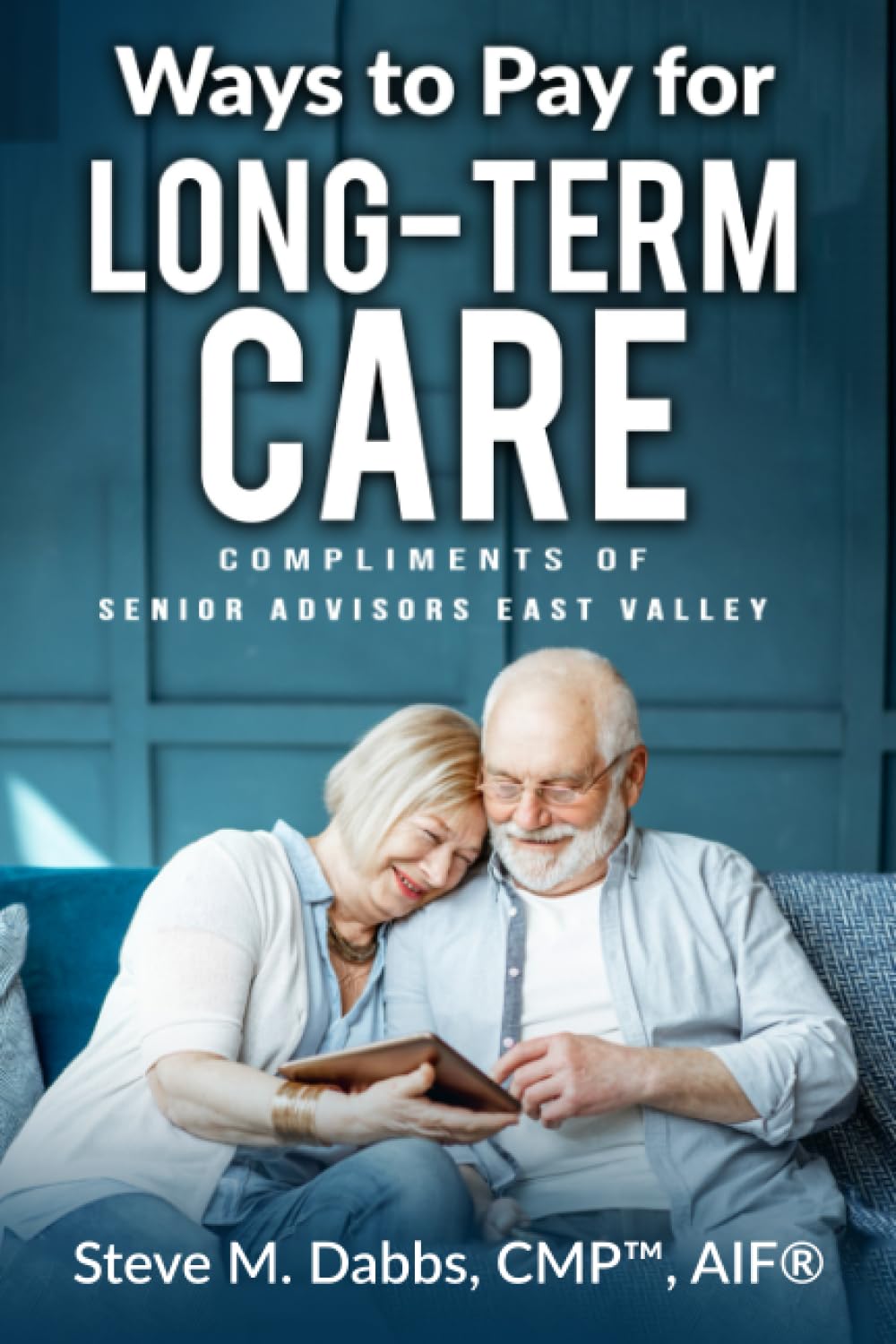 Ways to Pay for Long Term Care - Senior Advisors East Valley: Learn the Seven Ways to pay for Long-Term Care