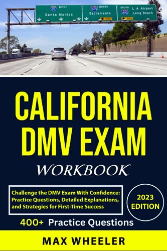 California DMV Exam Workbook: Challenge the DMV Exam With Confidence: 400+ Practice Questions, Detailed Explanations, and Strategies for First-Time Success - 7254