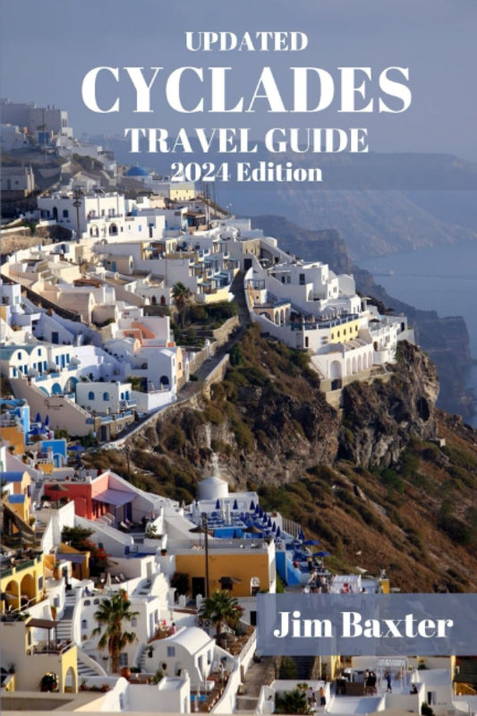 THE CYCLADES TRAVEL GUIDE 2024 Edition: Island-Hopping through the Cyclades: Navigating the Aegean Gem by Gem, from Santorini to Mykonos (Greek Islands) (Jim Baxter Tours & Travel) - 8493
