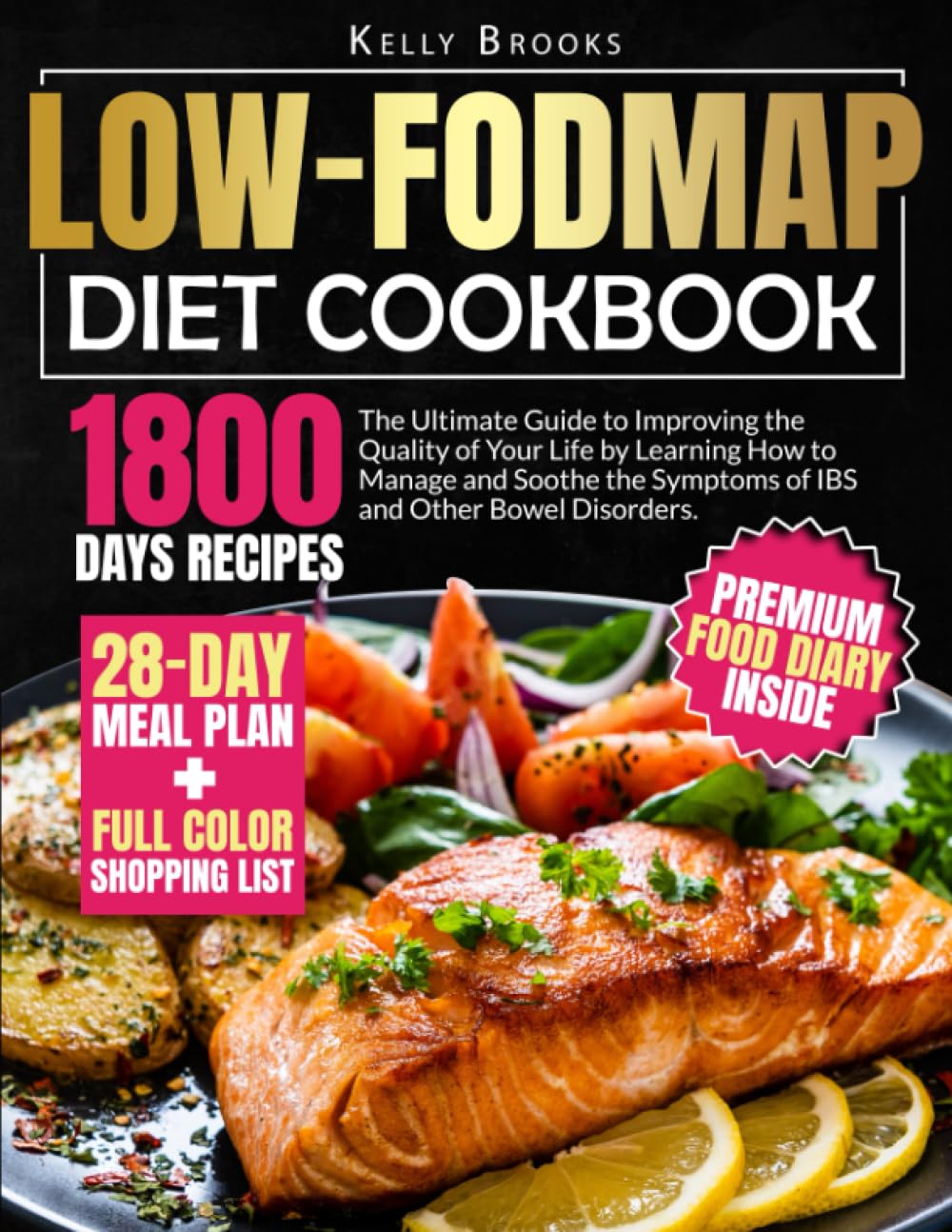 Low-Fodmap Diet Cookbook: The Ultimate Guide to Improving the Quality of Your Life by Learning How to Manage and Soothe the Symptoms of IBS and Other Bowel Disorders. - 5323