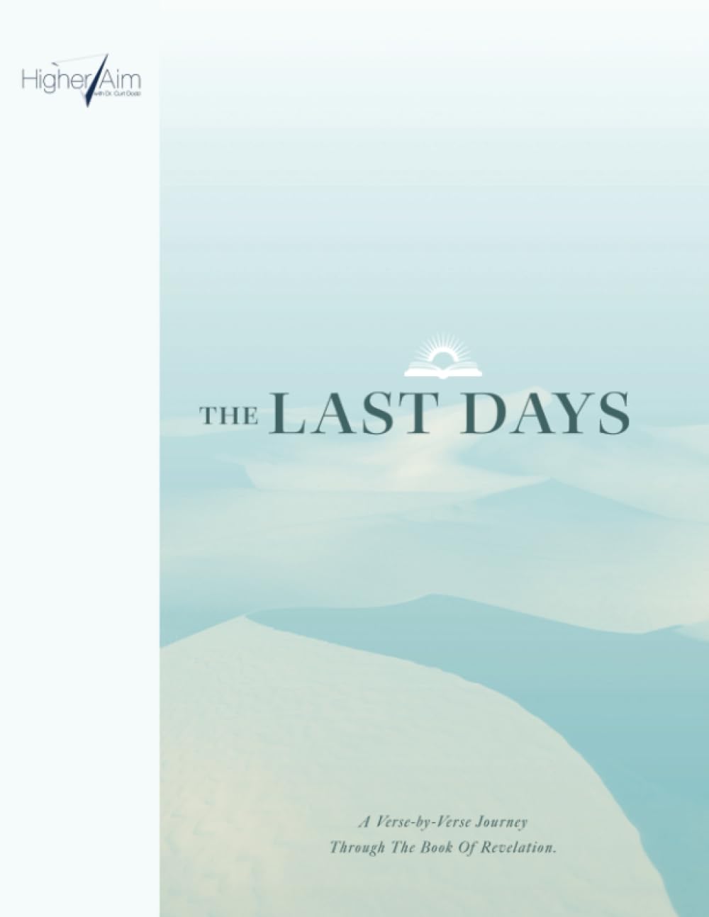 The Last Days: A Verse-by-Verse Journey Through The Book Of Revelation