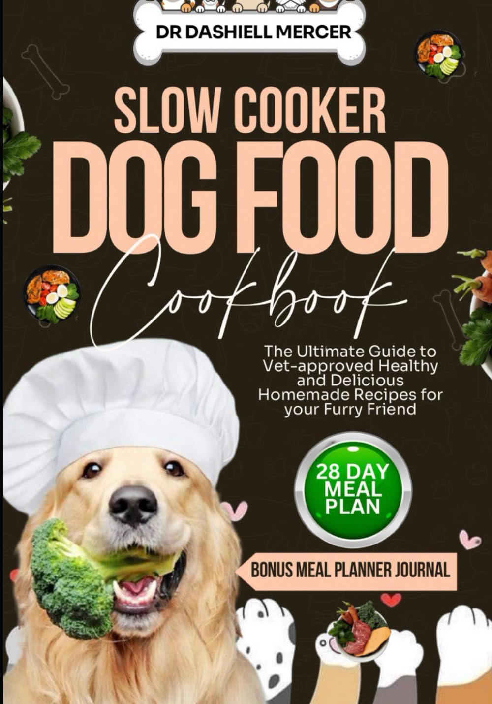 SLOW COOKER DOG FOOD COOKBOOK: The Ultimate Guide to Vet-approved Healthy and Delicious Homemade Recipes for your Furry Friend (Healthy Dog Foods)