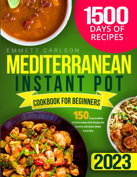 Mediterranean Instant Pot Cookbook for Beginners: 150 Easy-to-Make Mediterranean Diet Recipes for Healthy and Quick Meals Every Day - 6399