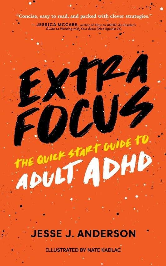 Extra Focus: The Quick Start Guide to Adult ADHD - 5211