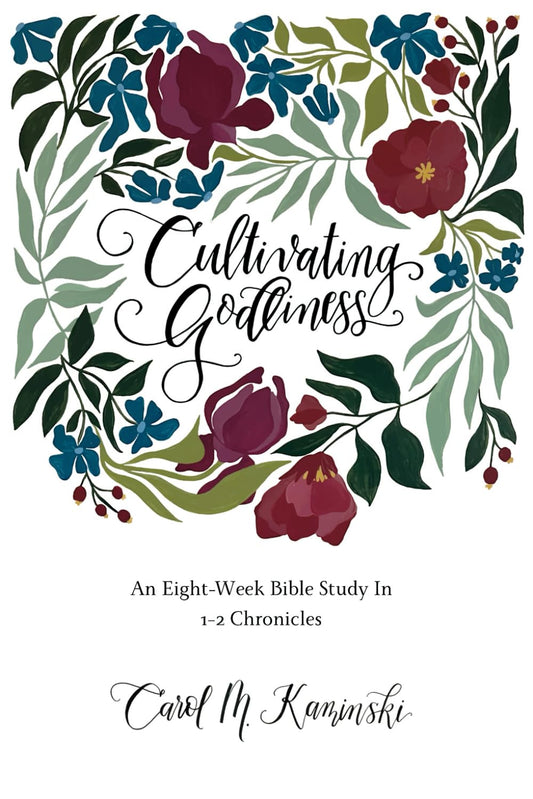 Cultivating Godliness: An Eight-Week Bible Study In 1-2 Chronicles - 8016