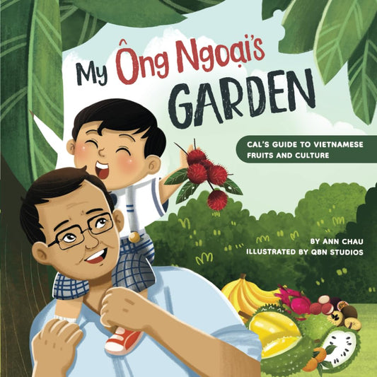 My Ong Ngoai's Garden: Cal’s Guide to Vietnamese Fruits and Culture (A Children's book celebrating Vietnamese culture and food) - 3339