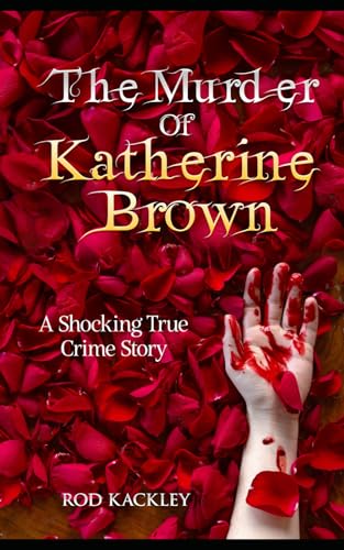 The Murder of Katherine Brown: A Shocking True Crime Story - 6612