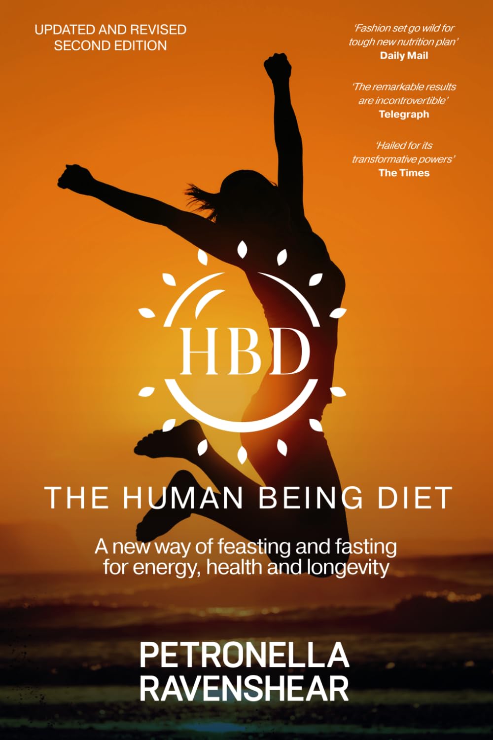 The Human Being Diet: A blueprint for feasting and fasting your way to feeling, looking and being your best - 3589