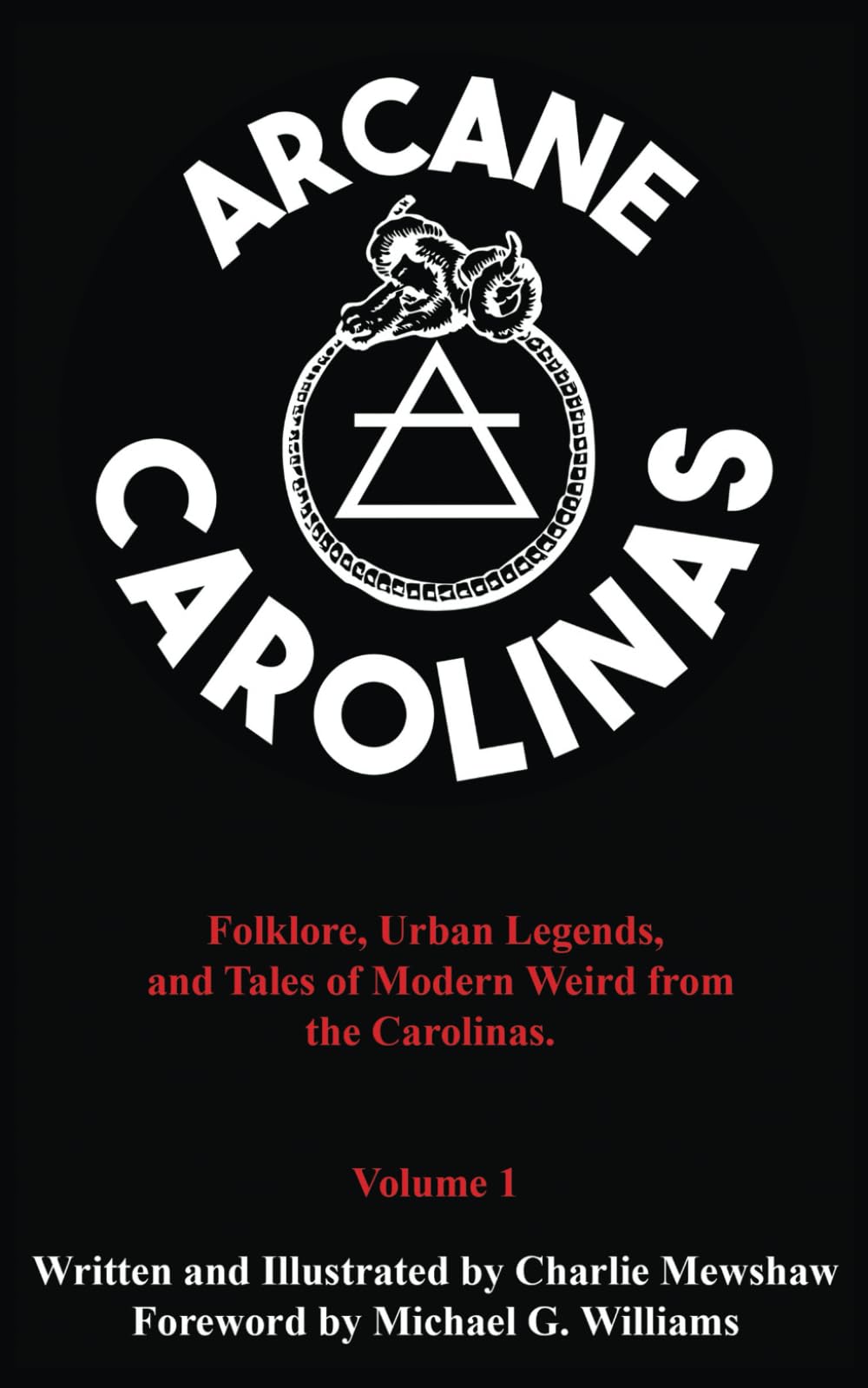 Arcane Carolinas: Folklore, Urban Legends, and Tales of Modern Weird from the Carolinas