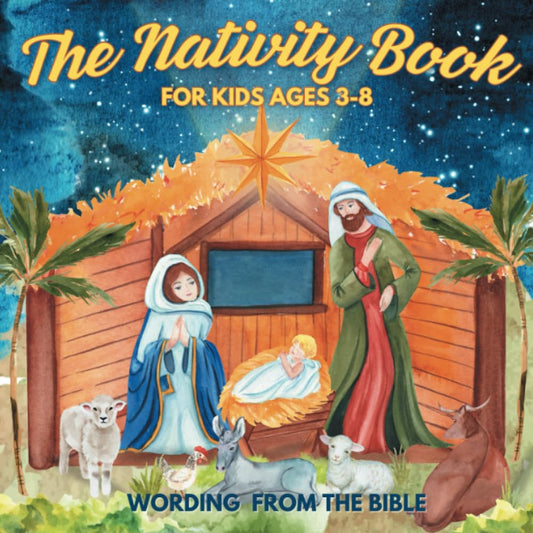 The Nativity Book for Kids Wording from the Bible: The Real Christmas Story of Jesus' Birth, Original Scripture References Simplified for Children - 613