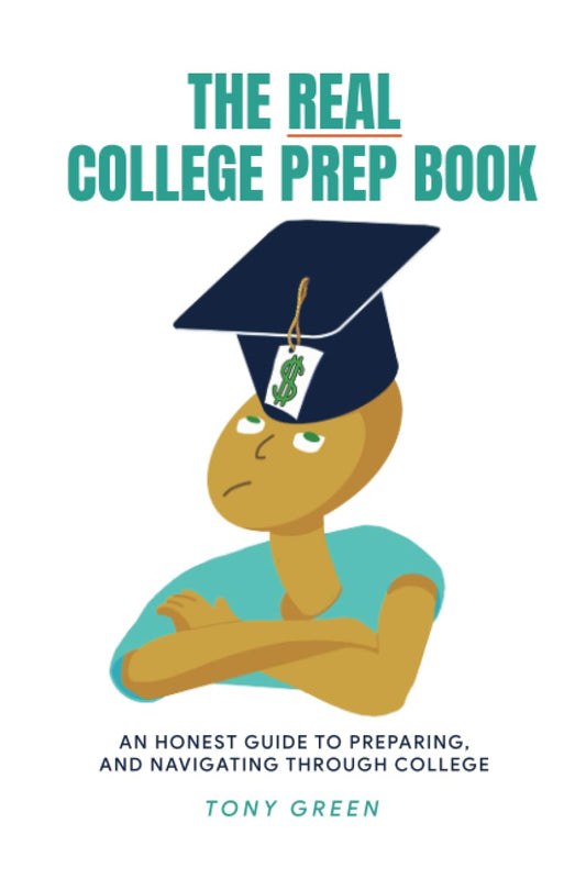 The Real College Prep Book: An Honest Guide to Preparing and Navigating Through College - 8095