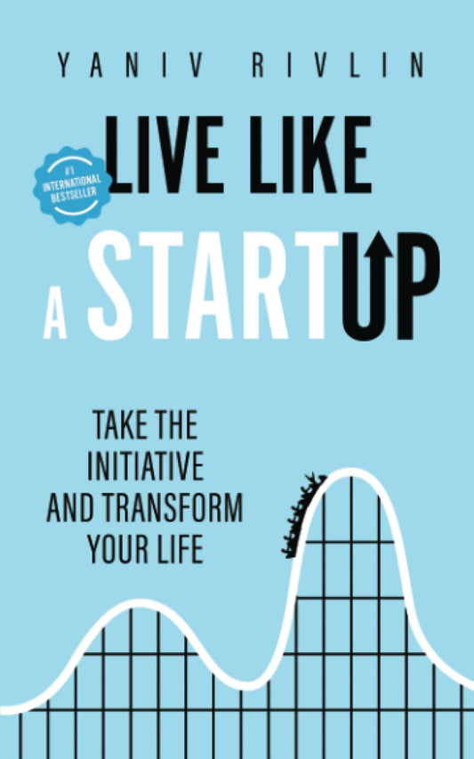 Live Like a Startup: Take the Initiative and Transform Your Life - 5559