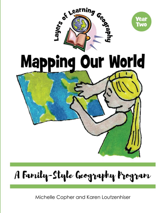 Mapping Our World: A Family-Style Geography Program (Layers of Learning Geography) - 4404