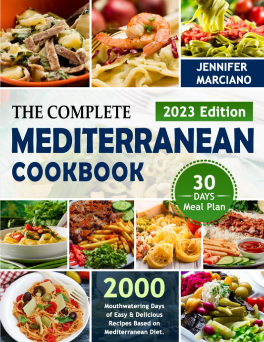 The Complete Mediterranean Cookbook: 2000 Mouthwatering Days of Easy & Delicious Recipes Based on Mediterranean Diet. Include 30-Day Meal Plan - 8521