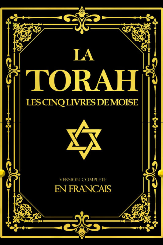 La Torah En Francais Classique gros caractères : le livre contenant les textes sacrés du Judaïsme pour l’éveil spirituel Comme la Bible 5 livre de moise: Torah in French (French Edition) - 8914