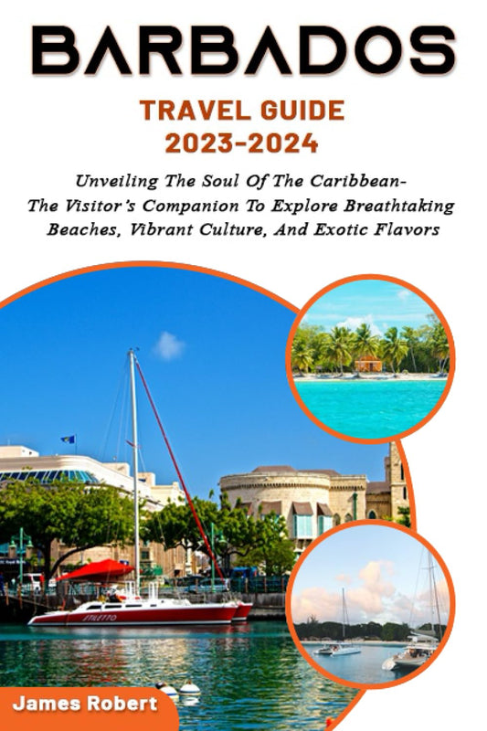 Barbados Travel Guide 2023-2024: Unveiling The Soul Of The Caribbean- The Visitor’s Companion To Explore Breathtaking Beaches, Vibrant Culture, And Exotic Flavors - 7738