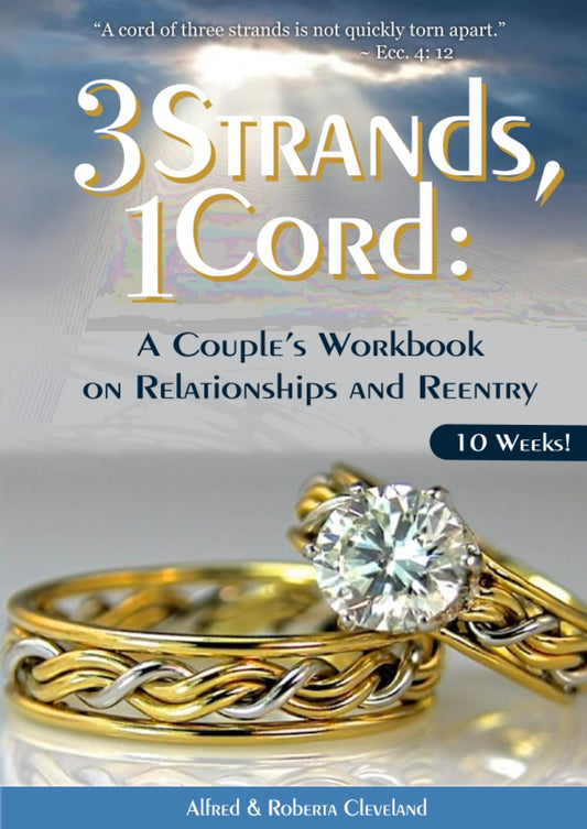 3 Strands, 1 Cord: :A Couple's Workbook on Relationships & Reentry
