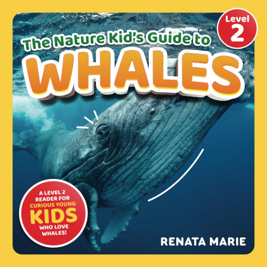 The Nature Kid's Guide to Whales: A Level 2 Reader for Curious Young Kids Who Love Whales! (The Nature Kid's Guide to Animals! - Level 2 Readers) - 2868