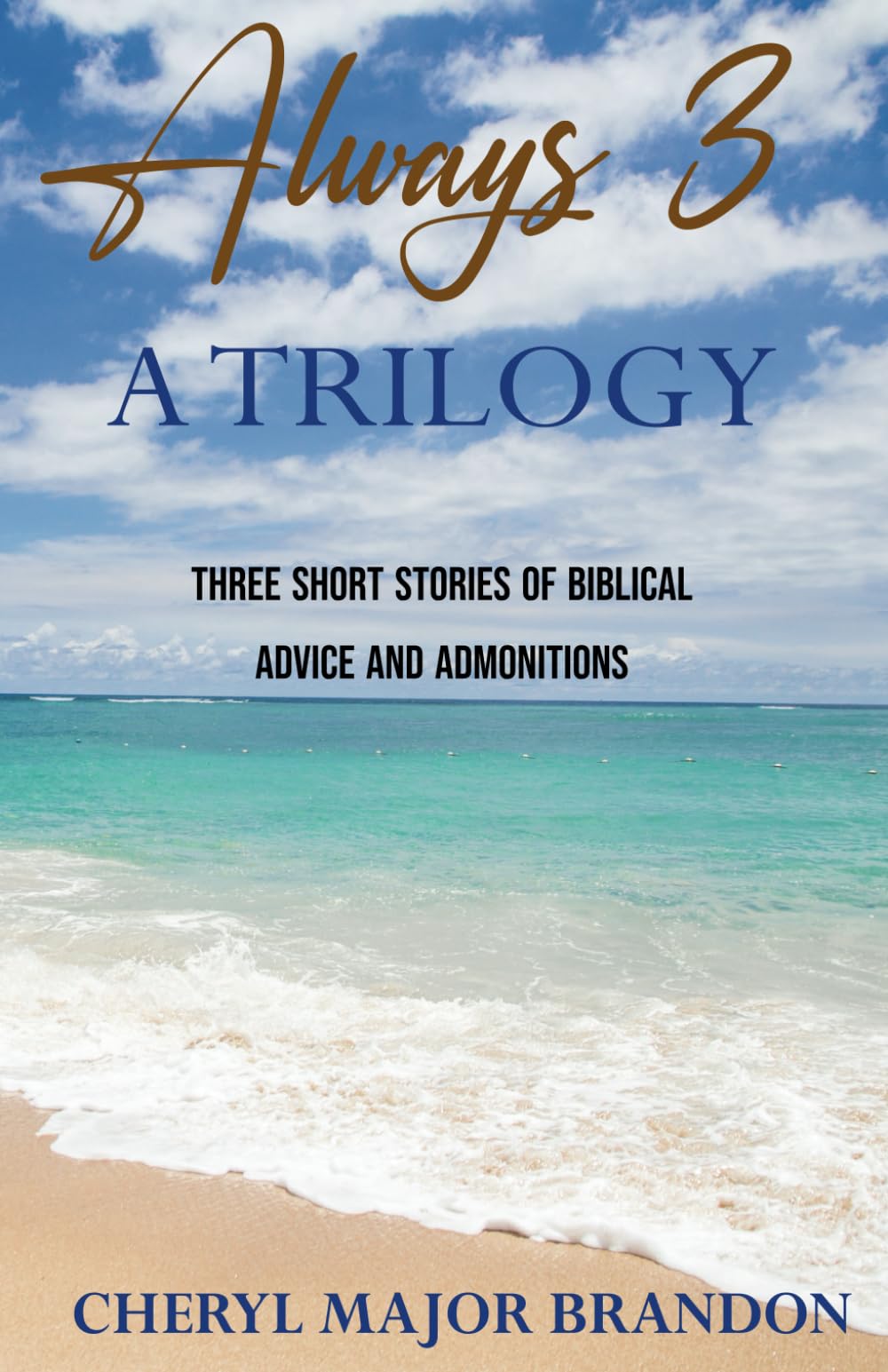 Always Three a Trilogy: Three Short Stories of Biblical Advice and Admonitions