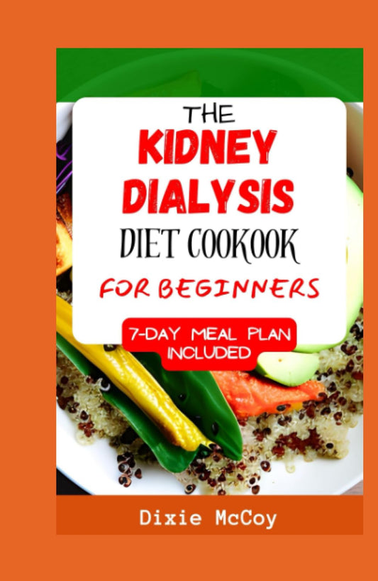 THE KIDNEY DIALYSIS DIET COOKBOOK FOR BEGINNERS: The Complete Dietary Guide with 70 Low-Sodium, Potassium, and Phosphorus Recipes for Dialysis Patients and People with Reduced Renal Function - 1024