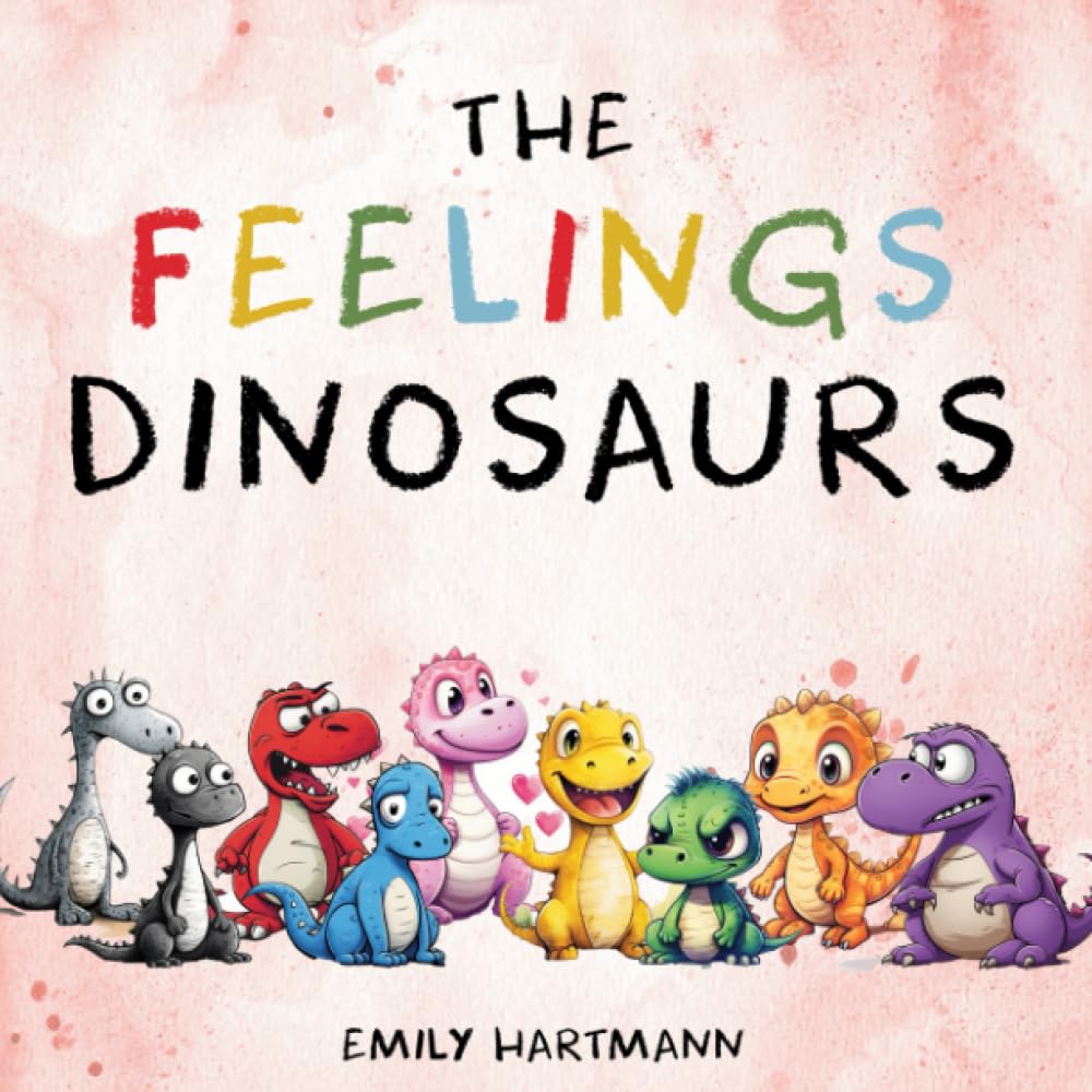 The Feelings Dinosaurs: Children's Book About Emotions and Feelings, Kids Preschool Ages 3 -5 (Emotional Regulation) - 2553