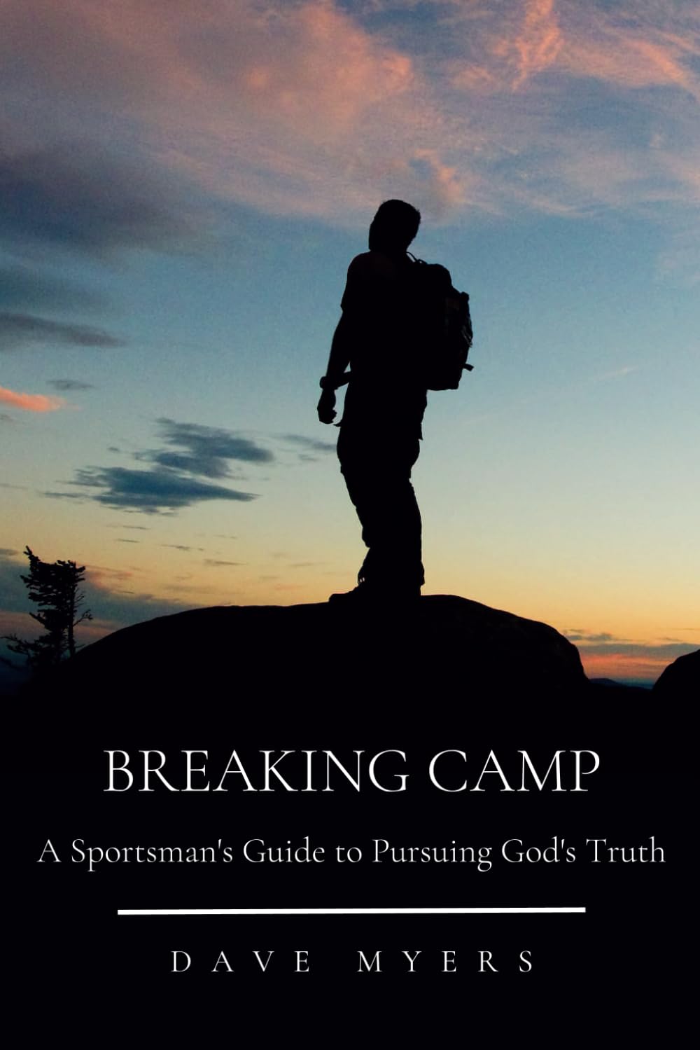 Breaking Camp: A Sportsman's Guide to Pursuing God's Truth