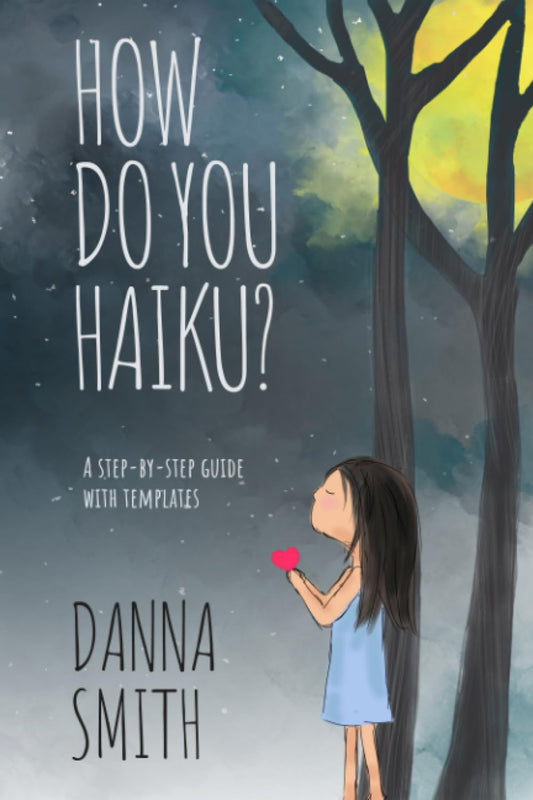 How Do You Haiku?: A Step-by-Step Guide with Templates - 468