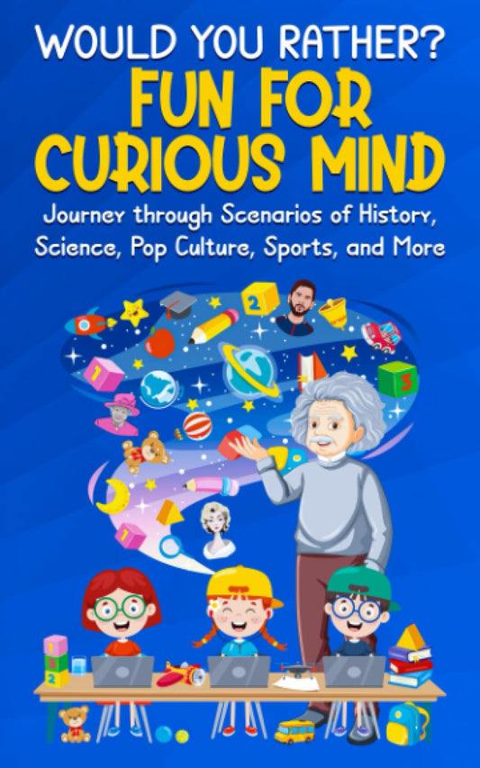 Would You Rather? Fun for Curious Mind: Journey through Scenarios of History, Science, Pop Culture, Sports, and More (200+ Hilarious Questions for Kids, Teens, and Adults) - 6748