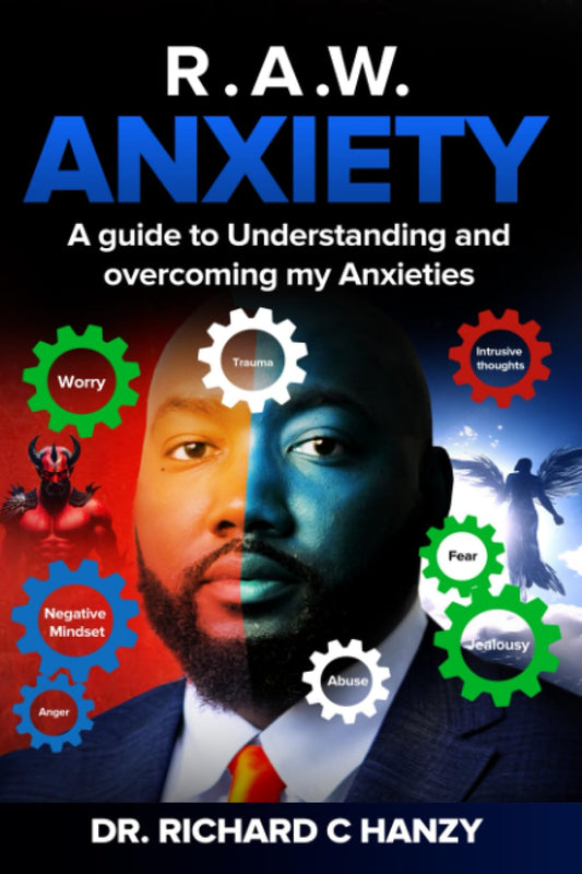 R.A.W. Anxiety: A Guide to Understanding and overcoming my Anxieties - 2793