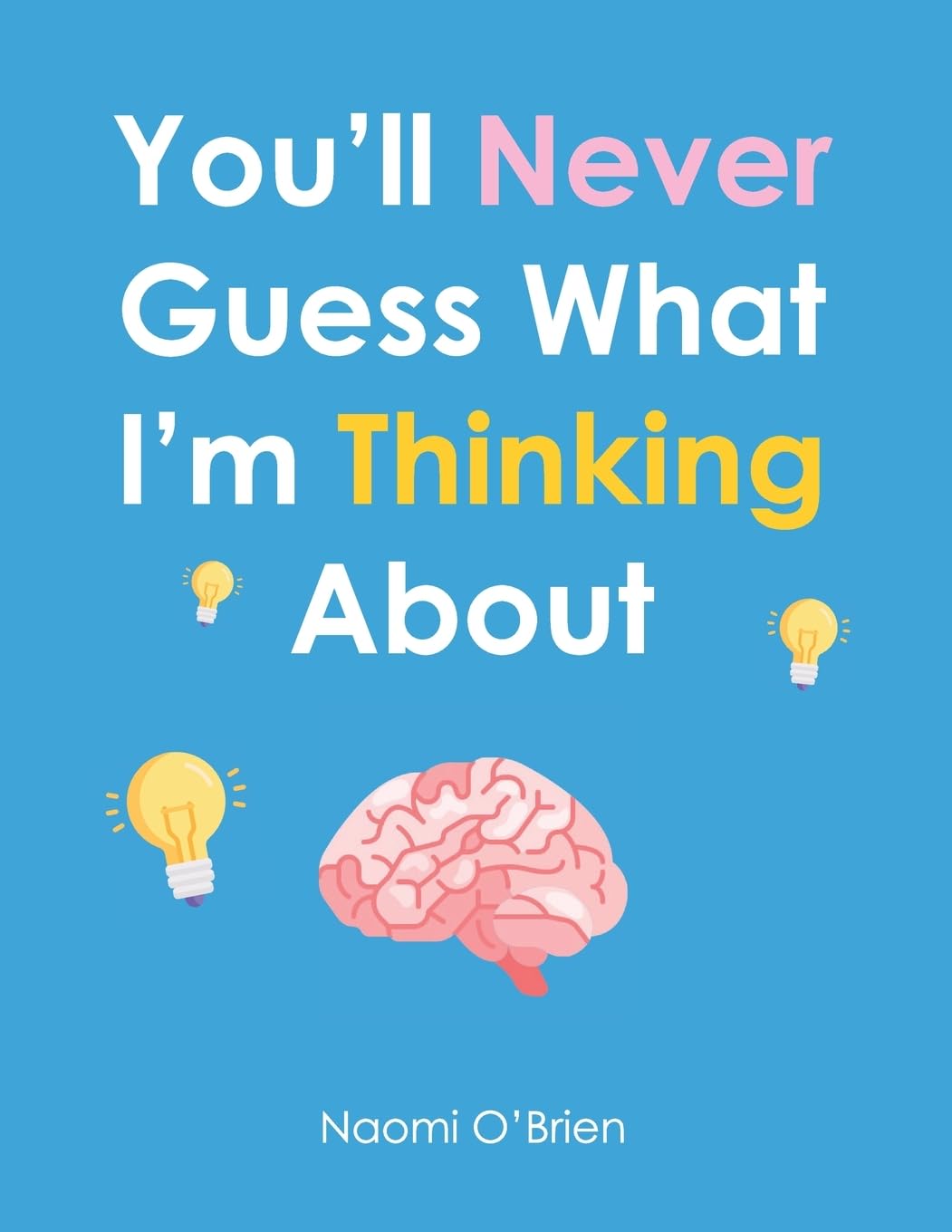 You'll Never Guess What I'm Thinking About - 3298