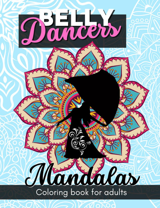 BELLY DANCERS MANDALAS: Coloring book for adults (Spanish Edition)