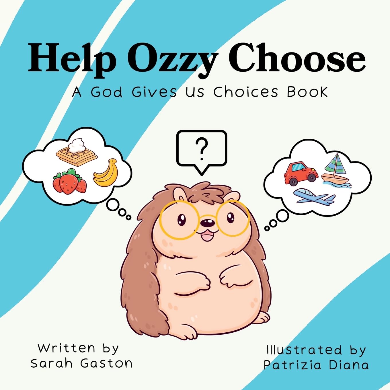 Help Ozzy Choose: A God Gives Us Choices Book - 7211