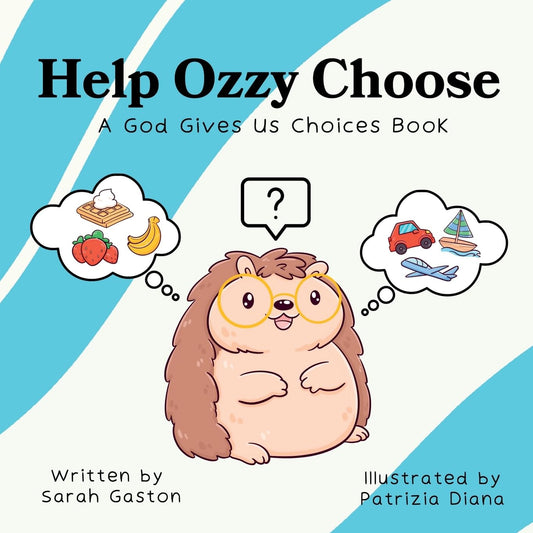 Help Ozzy Choose: A God Gives Us Choices Book - 7211