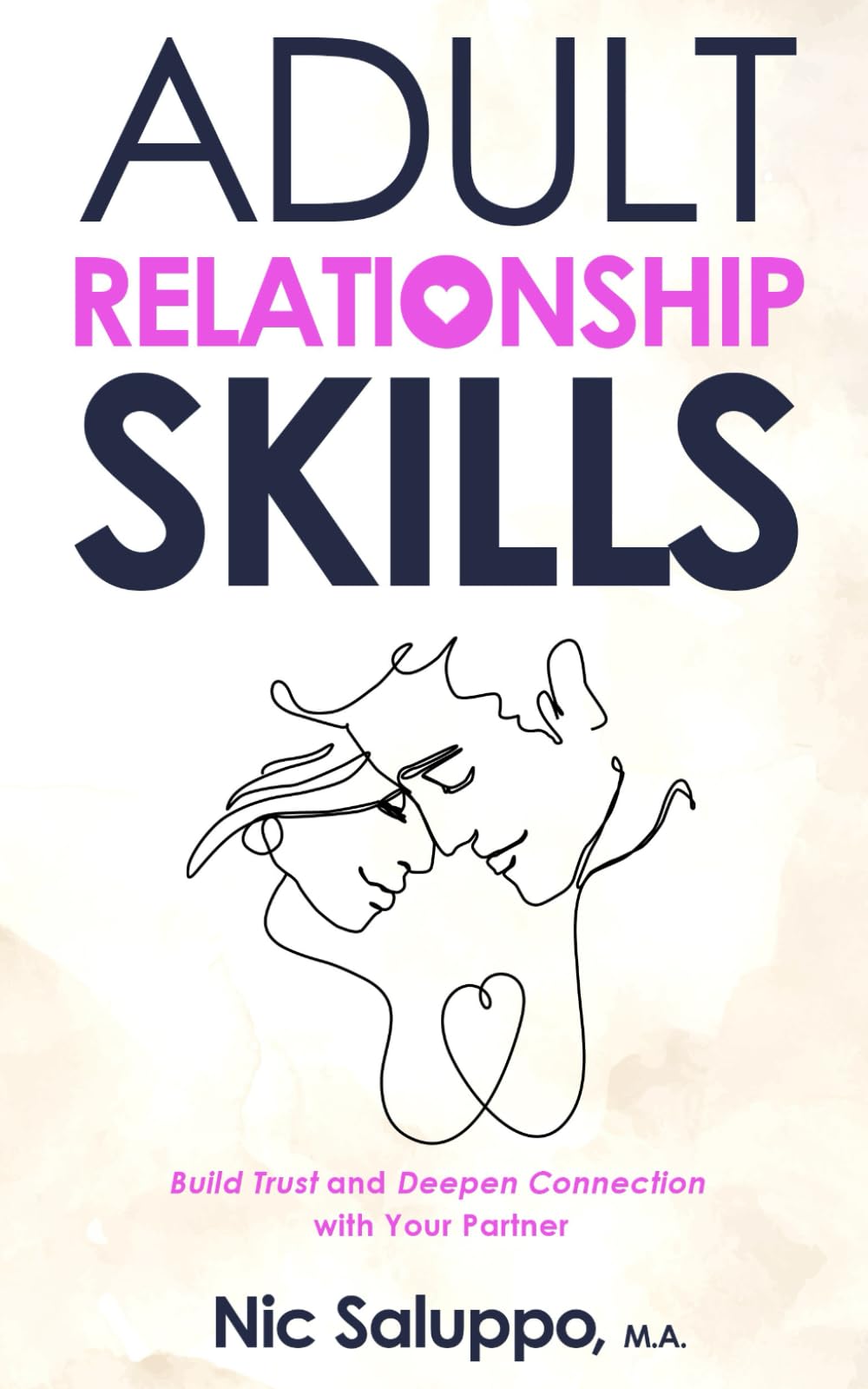 Adult Relationship Skills: Build Trust and Deepen Connection with Your Partner (Mental & Emotional Wellness) - 6051