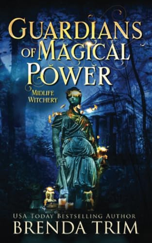Guardians of Magical Power: Paranormal Women's Fiction (Midlife Witchery)