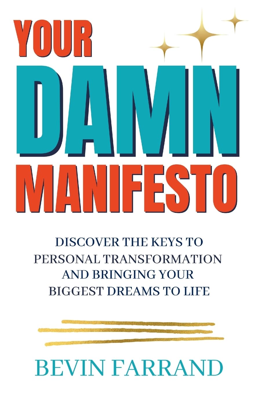 Your DAMN Manifesto: Discover the Keys to Personal Transformation and Bringing Your Biggest Dreams to Life