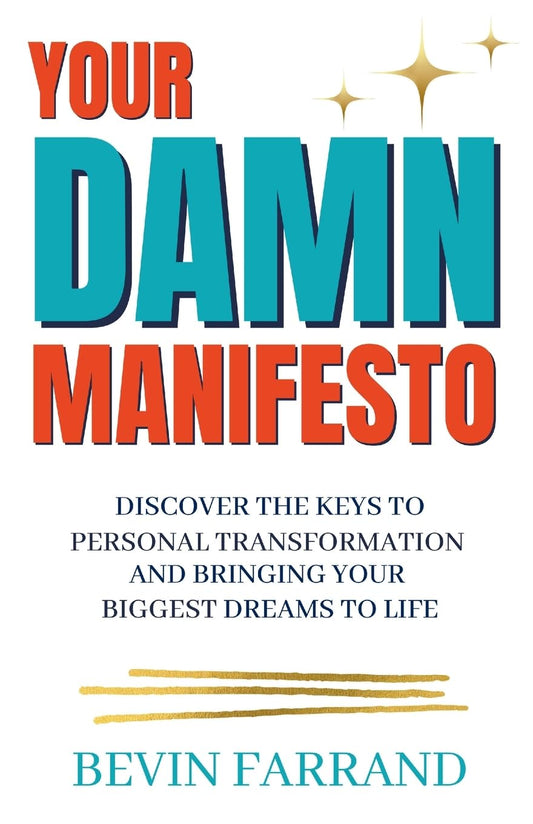 Your DAMN Manifesto: Discover the Keys to Personal Transformation and Bringing Your Biggest Dreams to Life