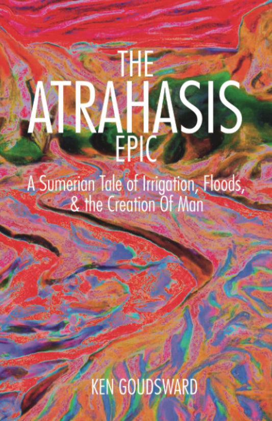 the Atrahasis Epic: “Enuma ilu awilum”: the time of men - A new paraphrase and commentary - A Sumerian tale of irrigation, floods, and the creation of man (Ancient Aliens) - 3779