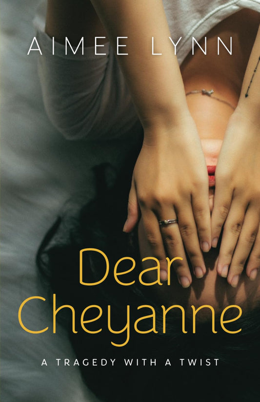 Dear Cheyanne: A tragedy with a twist - 4152