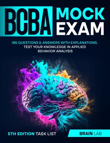 BCBA Mock Exam: 185 Questions & Answers with Explanations. Test your knowledge in Applied Behavior Analysis 5th Edition Task List - 284