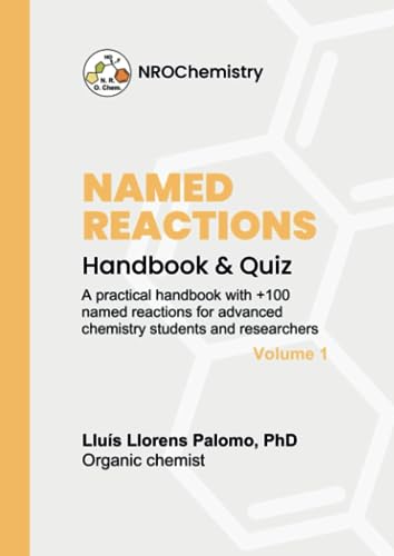 Named Reactions Handbook & Quiz: Practical handbook of +100 named reactions for advanced chemistry students and researchers - Volume 1 - 8117