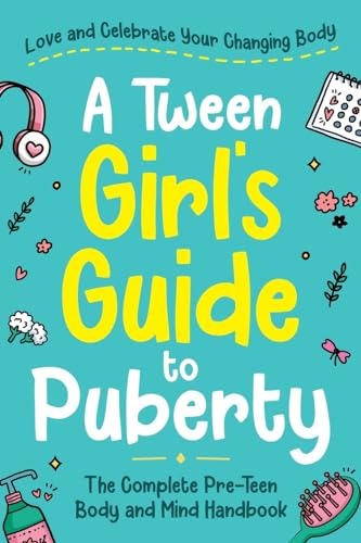 A Tween Girl's Guide to Puberty: Love and Celebrate Your Changing Body. The Complete Body and Mind Handbook for Young Girls (Tween Guides to Growing Up) - 33
