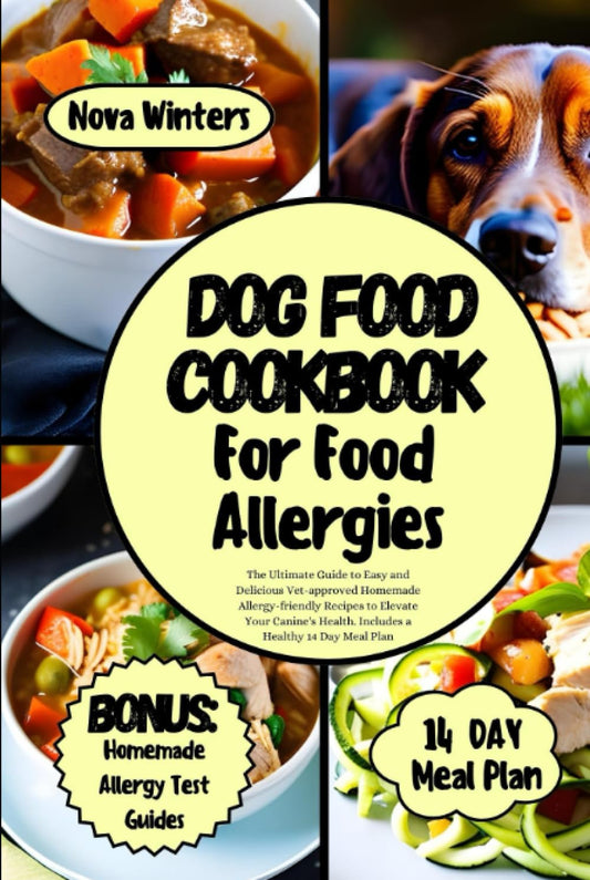 DOG FOOD COOKBOOK FOR FOOD ALLERGIES: The Ultimate Guide to Easy and Delicious Vet-approved Homemade Allergy-friendly Recipes to Elevate Your Canine's Health. Includes a Healthy 14 Day Meal Plan - 7080
