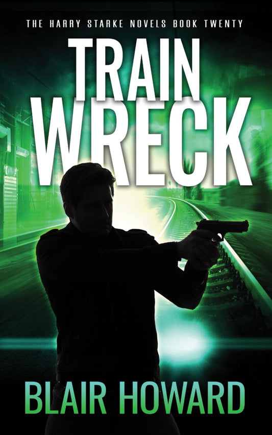 Train Wreck: The Harry Starke Novels Book 20 - 7691
