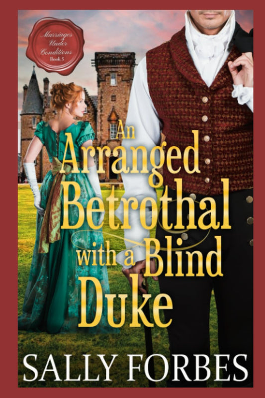 Αn Arranged Betrothal with a Blind Duke: A Historical Regency Romance Novel (Marriages Under Conditions) - 8772