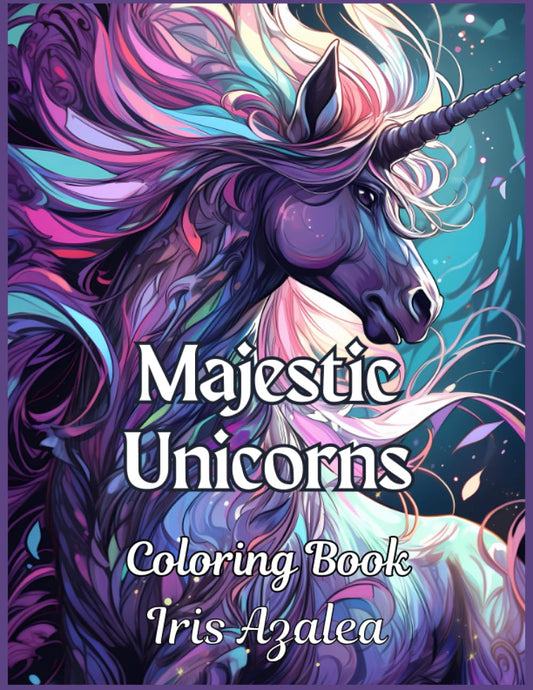 Majestic Unicorns: 50 Intricate Adult Coloring Pages for Teen and Adult Relaxation: Adult Coloring book of Fantasy Unicorns for Adults and teens for exploring creativity, focus and relaxation - 9252