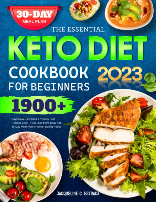 The Essential Keto Diet Cookbook for Beginners: 1900+ Days Easy, Low Carb & Yummy Keto Recipes Book - Help Lose Extra Body Fat | 30-Day Meal Plan for Better Eating Habits - 8503