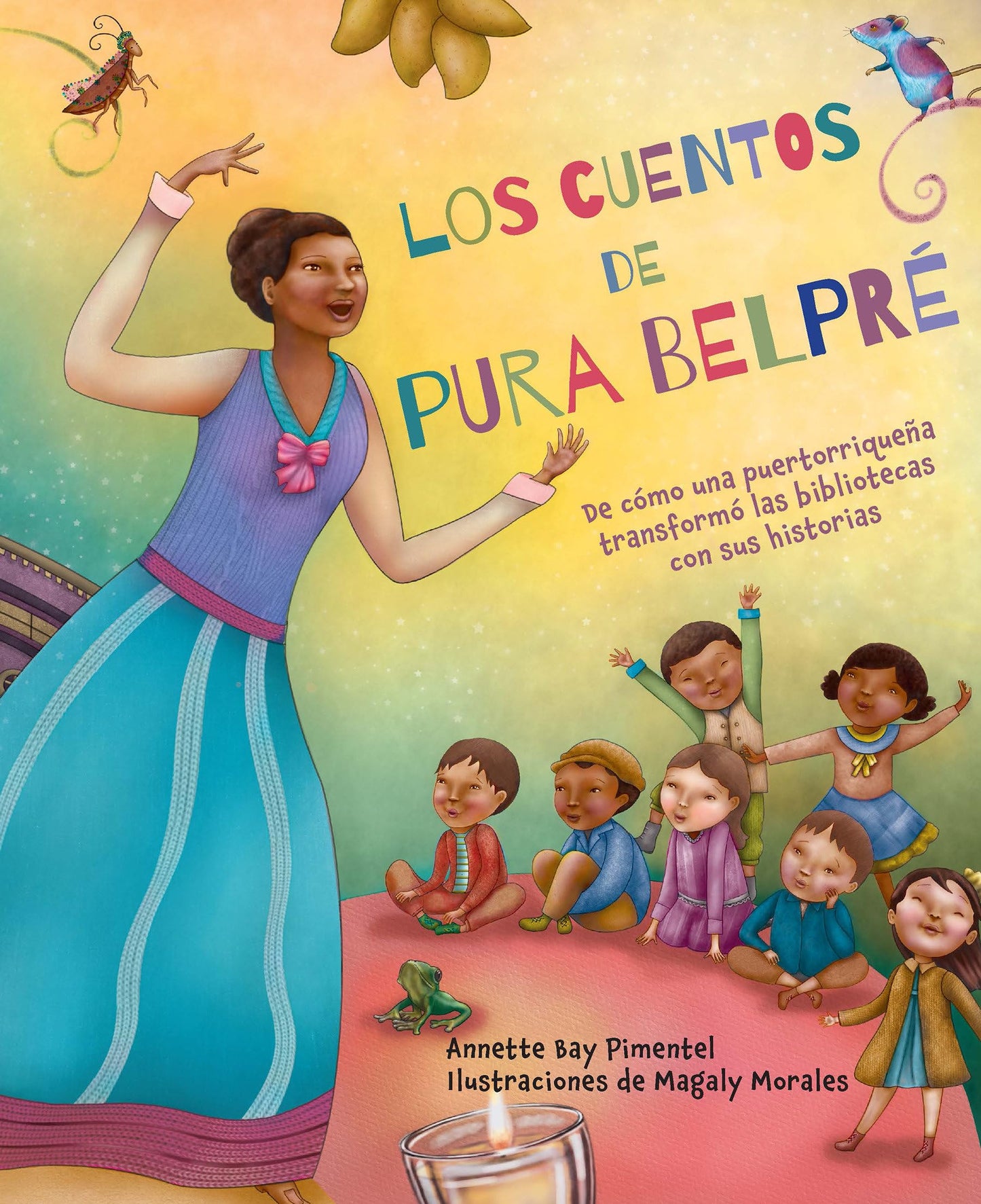 Los cuentos de Pura Belpré / Pura's Cuentos: How Pura Belpré Reshaped Libraries with Her Stories (Spanish Edition)
